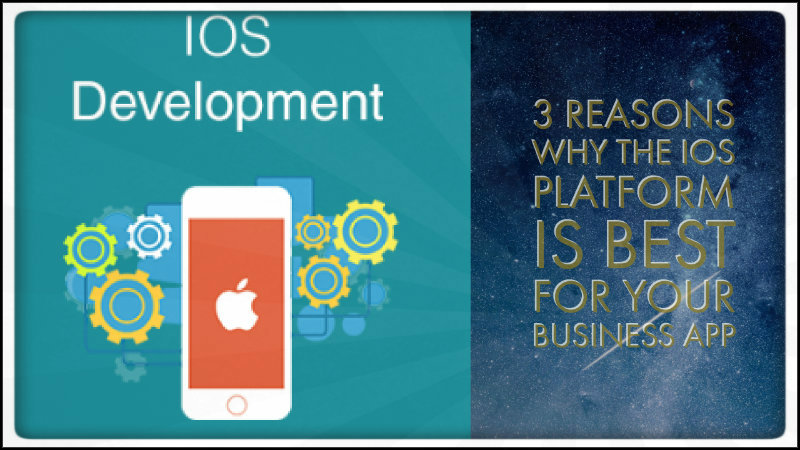 3 Reasons Why the iOS Platform is Best for Your Business App