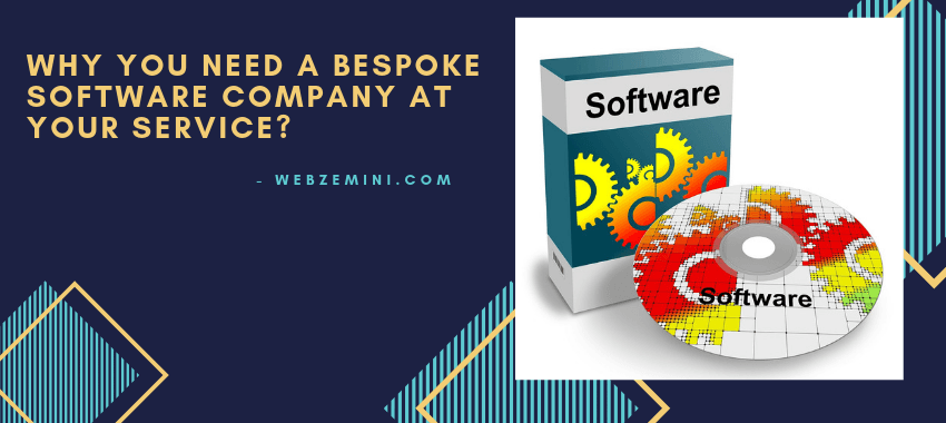 Why You Need A Bespoke Software Company At Your Service?