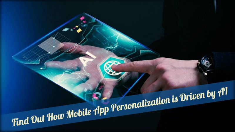 Find Out How Mobile App Personalization is Driven by AI